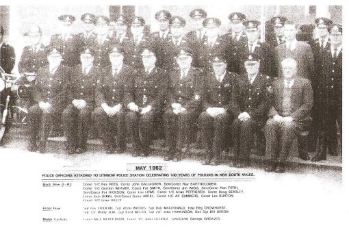 MAY 1962<br /> Police Officers attached to Lithgow Police Station celebrating 100 years of Policing in New South Wales.<br /> Back row ( L-R): Cst 1/c Rex REES, Cst John GALLAGHER, SenCon Ray BARTHOLOMEW, Cst 1/c Gordon WEAVER, Cst Pat SMITH, SenCon Jim WIGG, SenCon Ron FIRTH, SenCon Pat HICKSON, Cst Leo LOWE, Cst 1/c Allan PATTIGREW, Cst Doug BENTLEY, Cst Bob DUNN, Det Cst Barry ANTILL # 8798, Cst 1/c Alf SUMMERS, Cst Les BURTON, Cst 1/c Ernie KELLY<br /> Front Row (L-R): Sgt Eric DOOLAN, Sgt Allan WOODS, Sgt Bob MacDONALD, Insp Reg CROWHURST, Sgt 1/c Wally JOB, Sgt Fred WELSH, Sgt 2/c John PARKINSON, Det Sgt Bill HERON<br /> Motor Cyclists: Cst Mick BLACKBURN, Cst 1/c John GEORGE, SenCon George GREAVES<br />